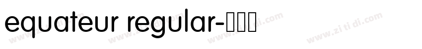 equateur regular字体转换 equateur regular字体转换